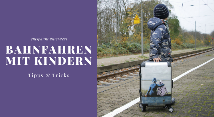 Zug fahren mit Kindern Tipps