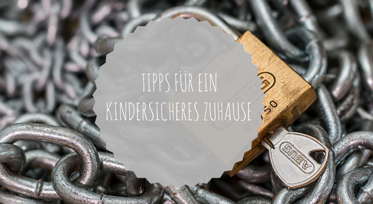 kindersicheres Zuhause Tipps