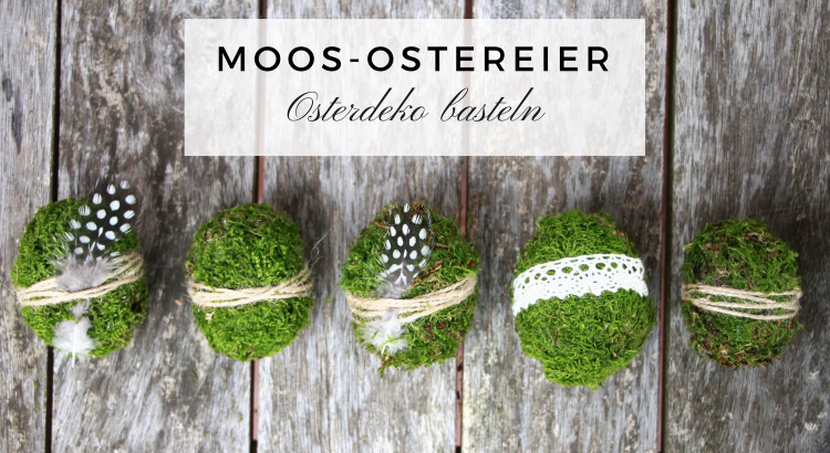 Osterdeko basteln: DIY für Moos-Ostereier - Lavendelblog