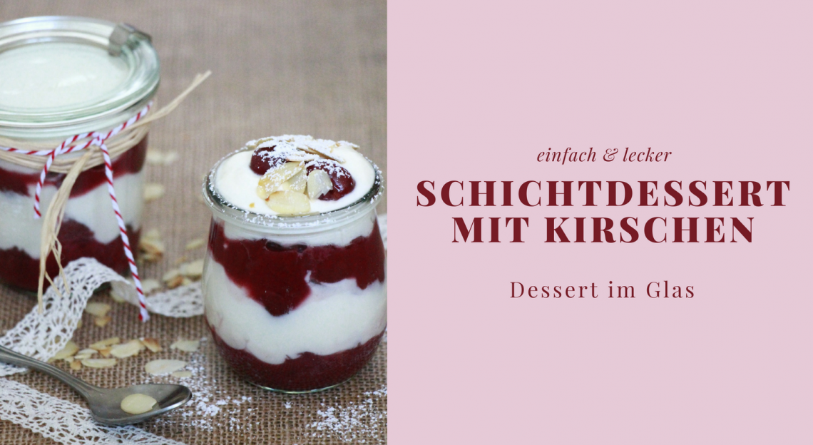 Einfaches Dessert im Glas: Schichtdessert mit Kirschen - Lavendelblog