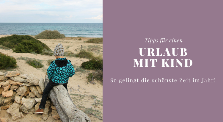 Urlaub mit Kind Tipps entspannter Urlaub mit Kindern