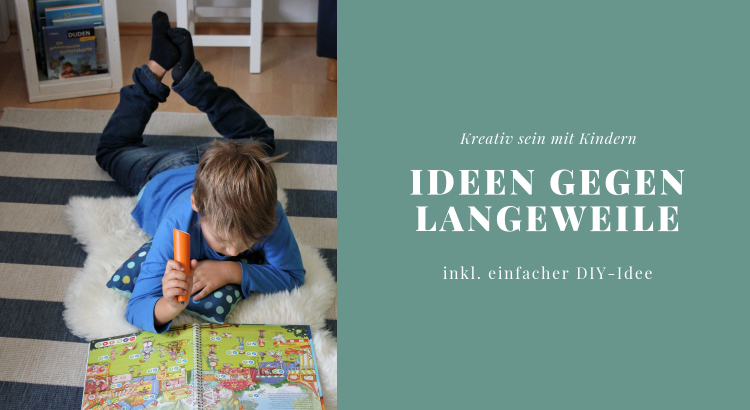 Ideen gegen Langeweile Kinder