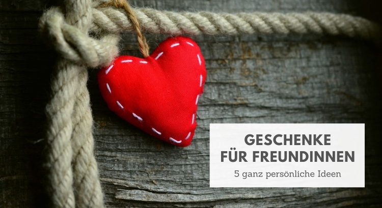 Geschenke für Freundinnen