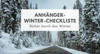Sicher durch den Winter: Anhänger-Winter-Checkliste