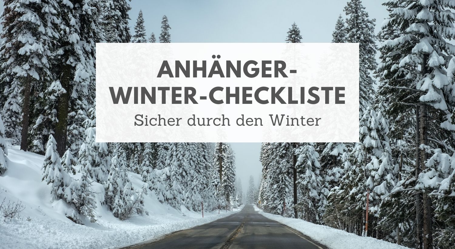 Sicher durch den Winter: Anhänger-Winter-Checkliste - Lavendelblog