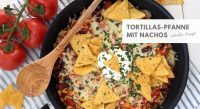 Abwechslungsreich kochen: Tortillas-Pfanne mit Nachos