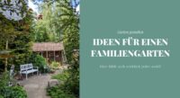 Garten gestalten: Ideen für einen Familiengarten