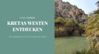 Kreta-Urlaub: Tipps & unsere Highlights im Westen der Insel