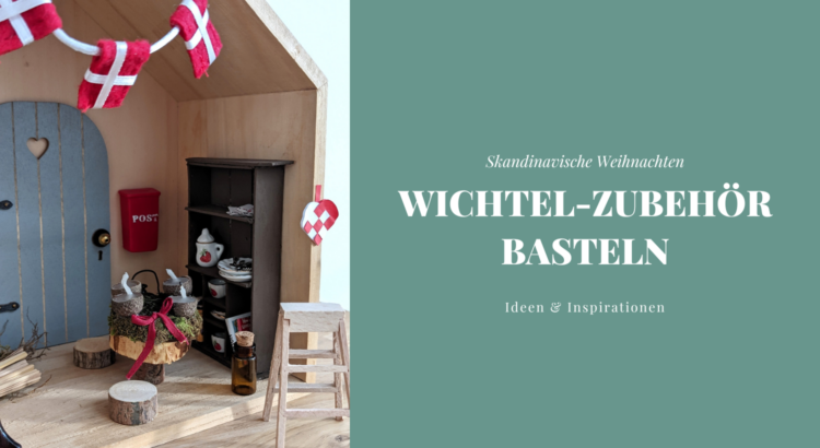 Wichtel-Zubehör basteln