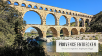 Provence-Urlaub: Tipps, Highlights & Sehenswürdigkeiten