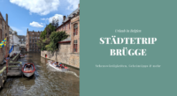 Städtetrip Brügge: Sehenswürdigkeiten, Geheimtipps & mehr