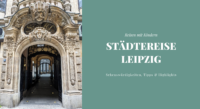 Auf nach Leipzig: Städtereise mit Kindern