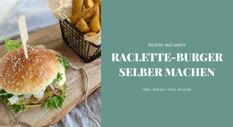 Racletteburger Rezept