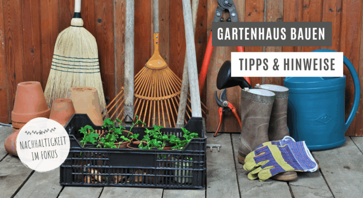 Gartenhäuser Tipps Nachhaltigkeit