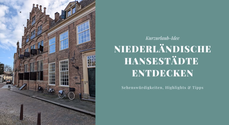 niederländische Hansestädte Urlaub Niederlande